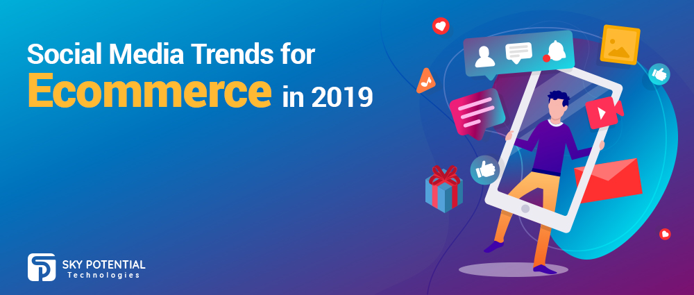 Top Social Media Trends for Ecommerce in 2019