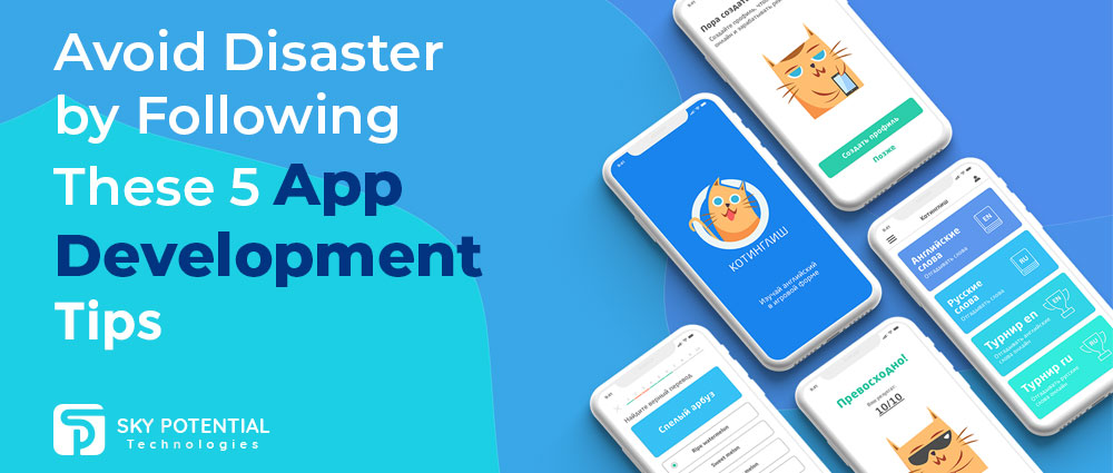Avoid Disaster by Following These 5 App Development Tips