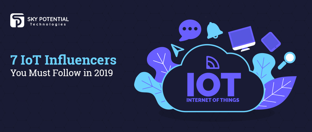 7 IoT Influencers You Must Follow in 2019