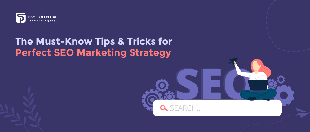 The Must-Know Tips & Tricks for Perfect SEO in Digital Marketing Strategy