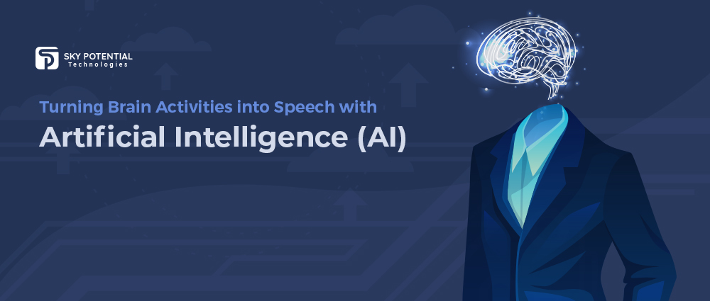 Turning Brain Activities into Speech with Artificial Intelligence (AI)