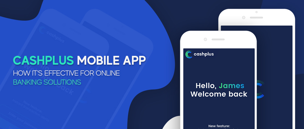 Cashplus Mobile App: How It's Effective for Online Banking Solutions
