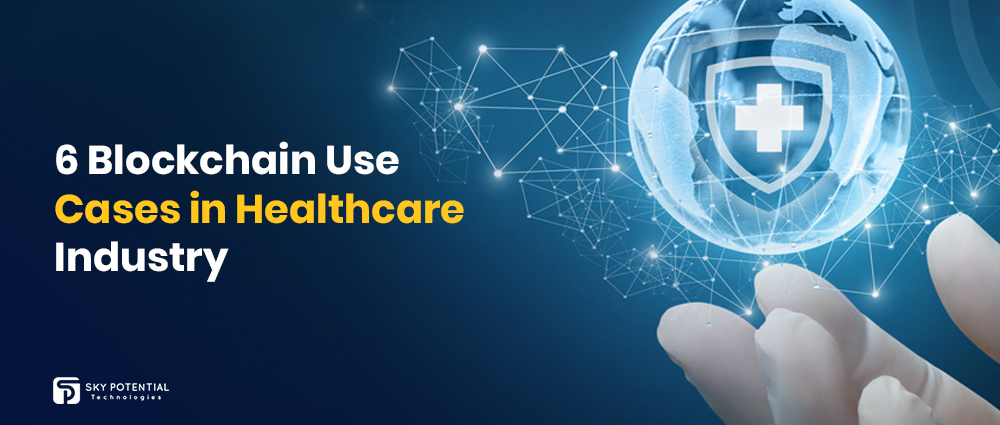 6 Blockchain Use Cases in Healthcare Industry