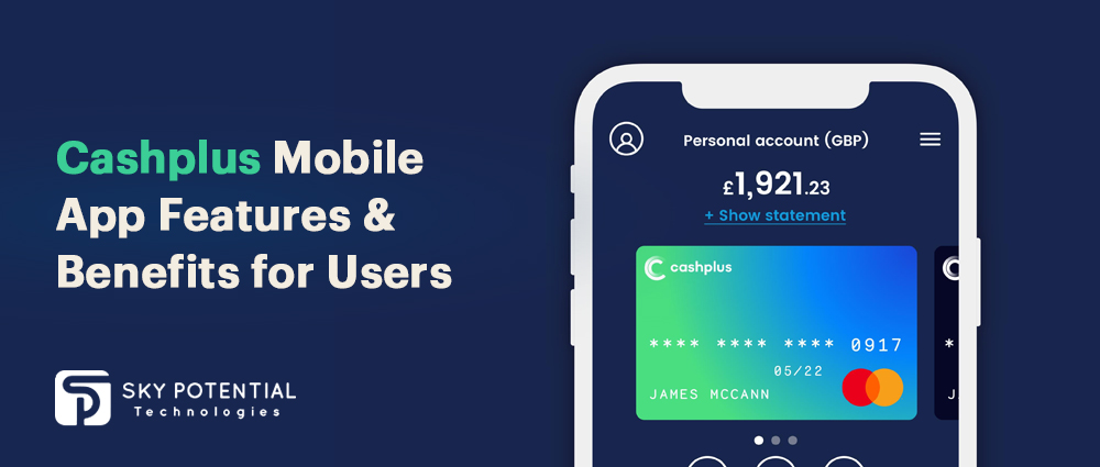 Cashplus Mobile App Features & Benefits for Users