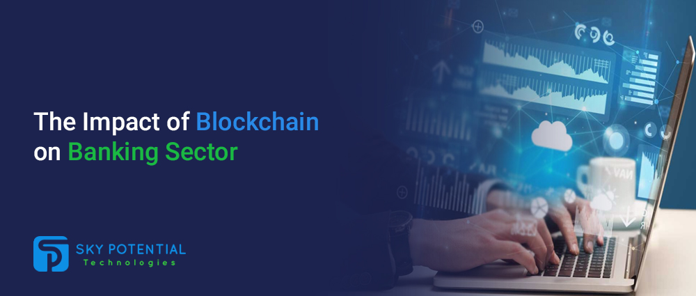 The Impact Of Blockchain On Banking Sector