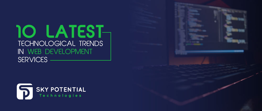 10 Latest Technological Trends In Web Development Services