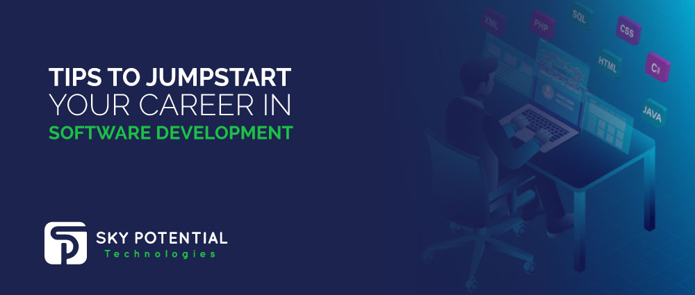 Tips To Jumpstart Your Career In Software Development