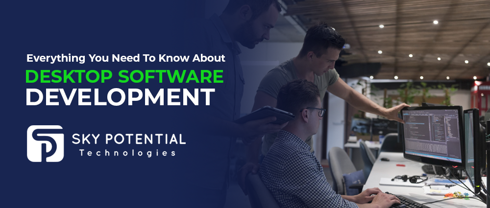 Everything You Need To Know About Desktop Software Development