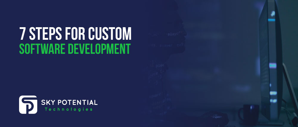 7 Steps For Custom Software Development