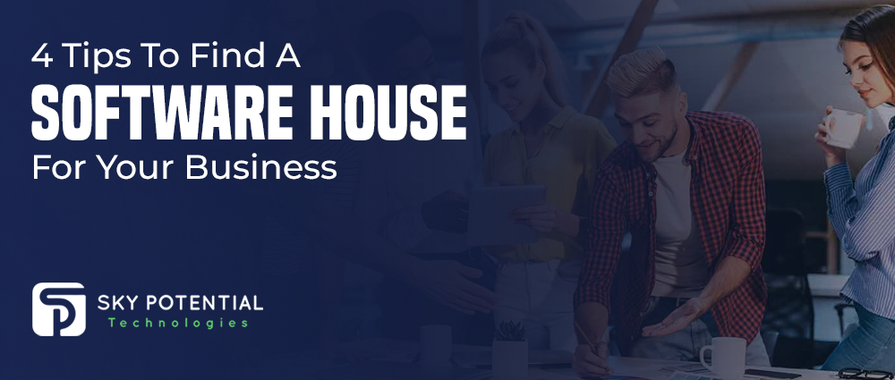 4 Tips To Find A Software House For Your Business