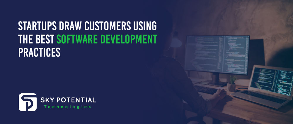 Startups Draw Customers Using The Best Software Development Practices