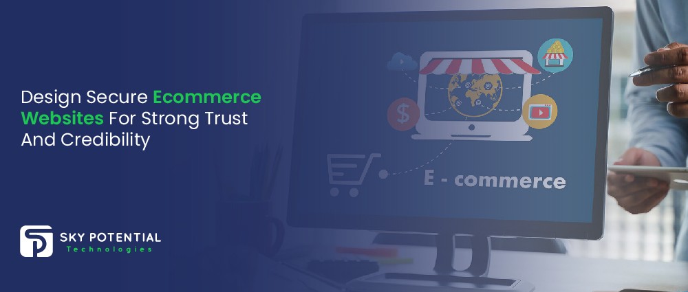 Design Secure Ecommerce Websites For Strong Trust And Credibility