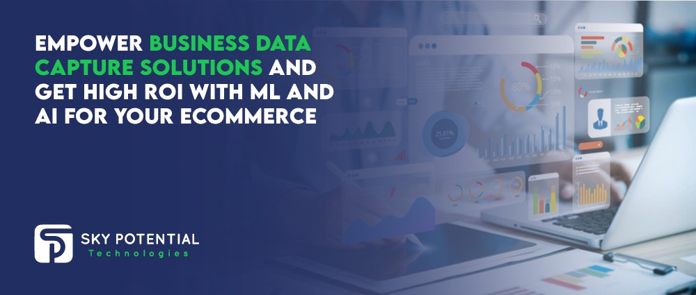 Empower-Business-Data-Capture-Solutions-and-Get-High-ROI-with-ML-and-AI-for-Your-Ecommerce