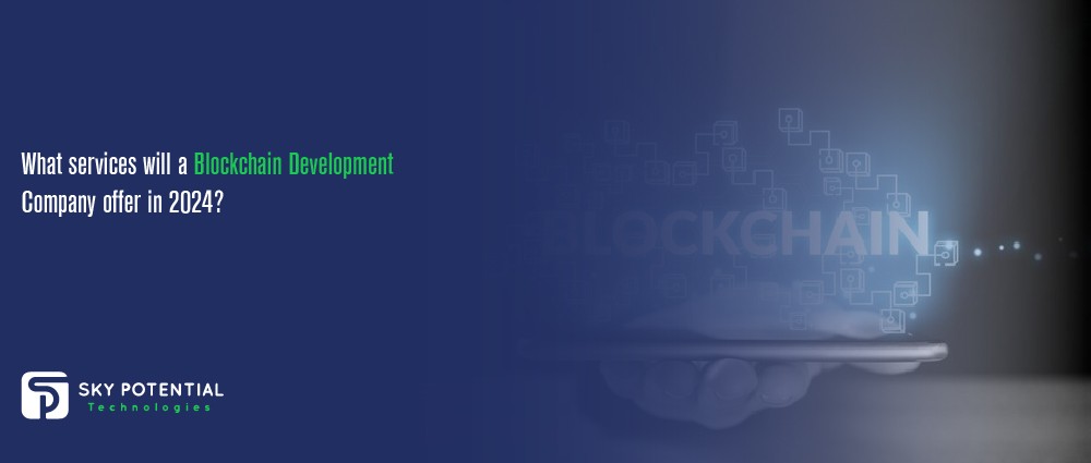 What services will a blockchain development company offer in 2024