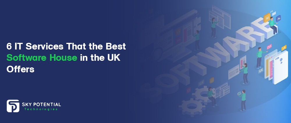 6 IT Services That the Best Software House in the UK Offers